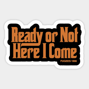 Ready Or Not (Fugees) Sticker